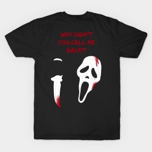 Why didn’t you call me back? Scream Scary Movie Ghost Face Halloween T-Shirt